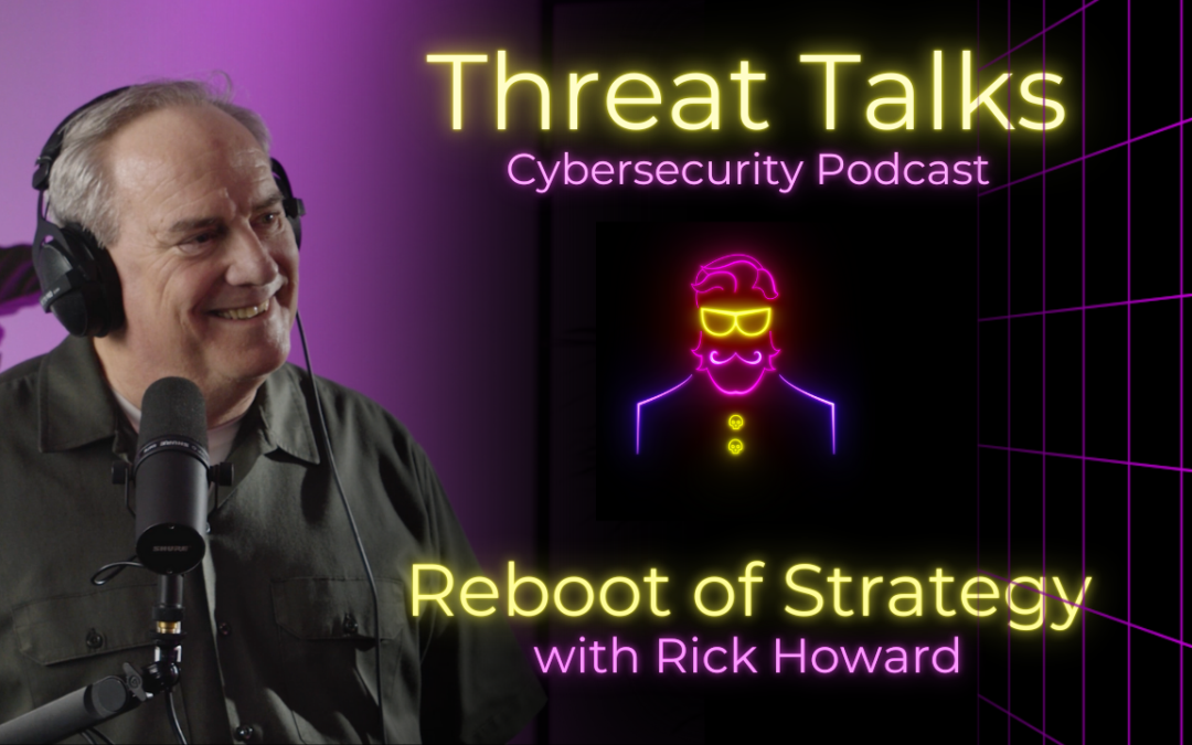 Reboot of Strategy – Back to first principles with Rick Howard