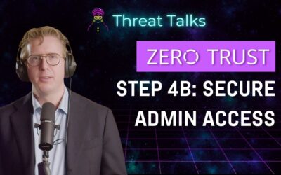 Zero Trust Step 4B: How to Secure Admin Access